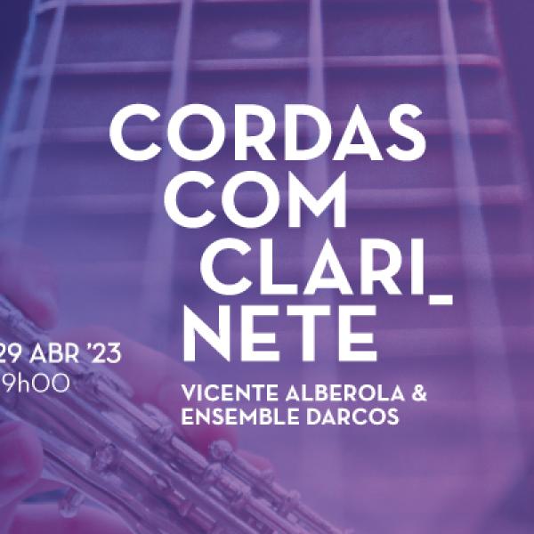 concerto Cordas Com Clarinete - Vicente Alberola & Ensemble Darcos, Dia 29 de abril, 19h, no Anfiteatro Chimico do Museu Nacional de História Natural e da Ciência