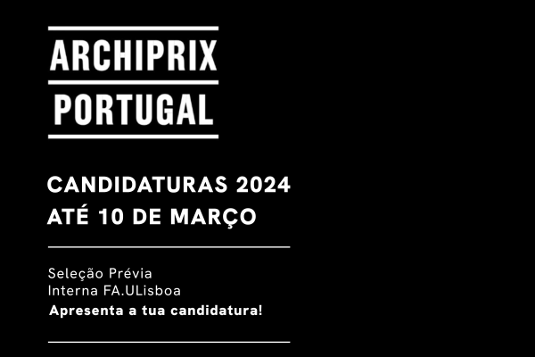 Extensão do prazo de candidaturas para a seleção interna para o Prémio Archiprix 2024, até 10 de março 