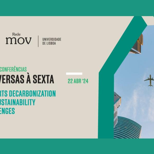 Conferência “Airports Decarbonization and Sustainability Challenges”, dia 22 de abril de 2024, às 17h, no Auditório do TTC@ULisboa
