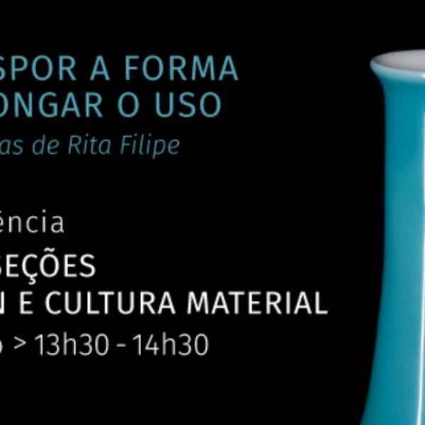 Conferência “Interseções: Design e Cultura Material”, no contexto da exposição da Professora Rita Filipe