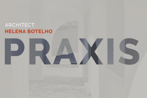 Conferência Praxis com a Arquiteta Helena Botelho, dia 30 de março, pelas 17h30 (online)