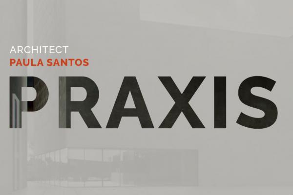 Conferência Praxis com a Arquiteta Paula Santos, dia 2 de março, pelas 17h30 (online)