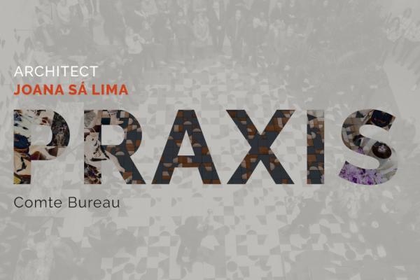 Conferência PRAXIS – Joana Sá Lima, Comte Bureau, dia 19 de janeiro, 17h00, online