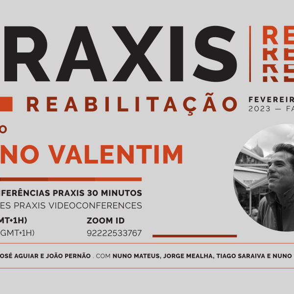 Conferências Praxis REAB com Nuno Valentim (Arquitectura e Reabilitação, LDA), dia 4 de maio, pelas 18h, em formato online