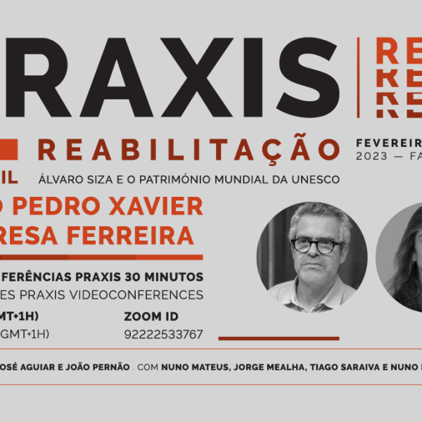 Conferências Praxis REAB terá como orador João Pedro Xavier e Teresa Ferreira (FAUP), e acontece dia 27 de abril, pelas 18h, em formato online