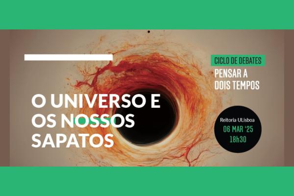Debate “O Universo e os Nossos Sapatos”