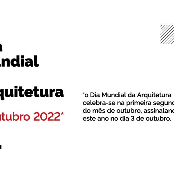 Dia Mundial da Arquitetura, dia 3 de outubro de 2022