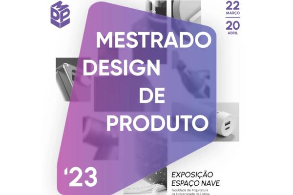 Exposição Mestrado Design de Produto Inaugura a 22 de março, 17h30 na NAVE