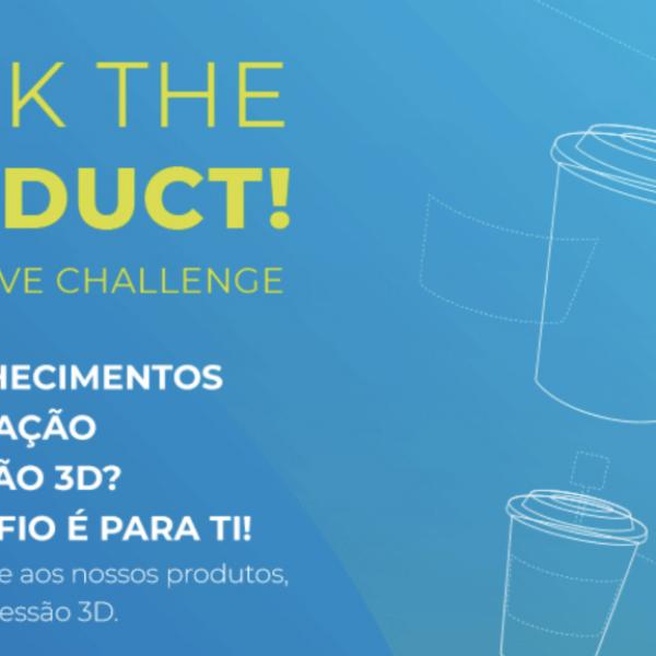 Hack the Product 3D Creative Challenge | Maratona de Design e impressão 3D em Aveiro