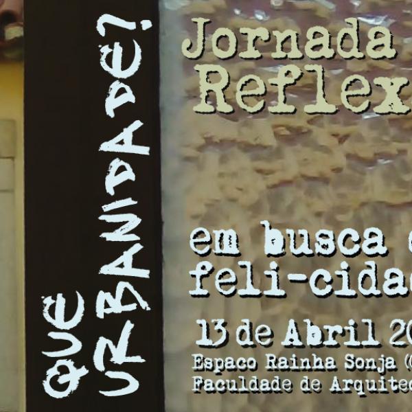 Jornada de Reflexão “Que Urbanidade? – Em busca das feli-cidades”