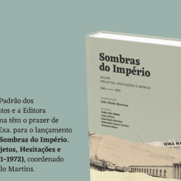 Lançamento do Catálogo Sombras do Império. Belém - Projetos, Hesitações e Inércia, dia 26 de janeiro às 18h30