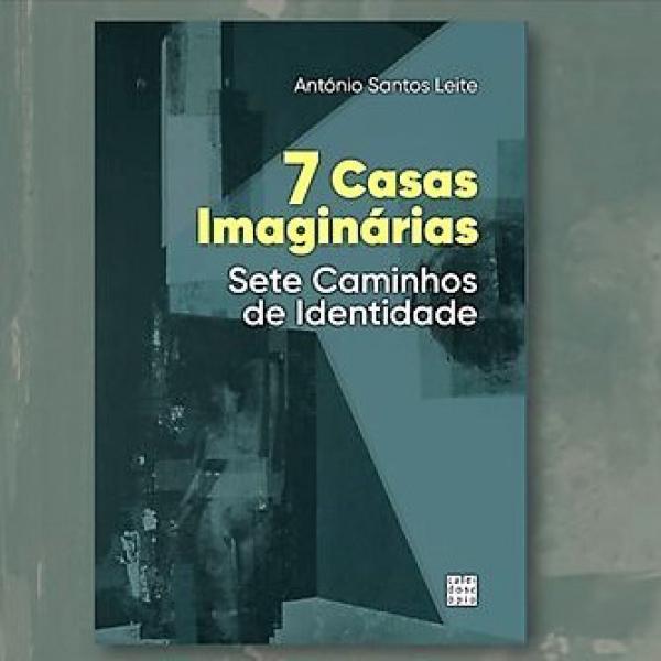 Lançamento do livro “7 Casas Imaginárias: Sete Caminhos de Identidade” do Professor António Leite
