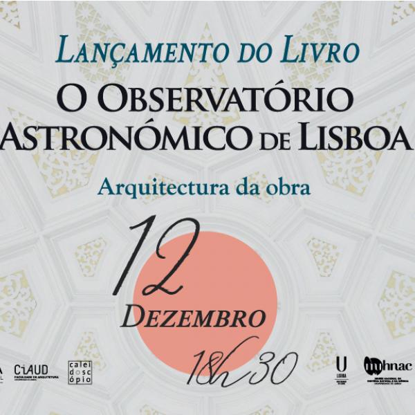 Lançamento do livro “O Observatório Astronómico de Lisboa: Arquitectura da Obra”