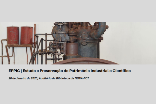 Evento de Lançamento do EPPIC – Estudo e Preservação do Património Industrial e Científico (UNL)