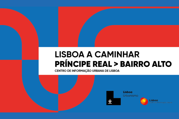 Lisboa a Caminhar: Príncipe Real – Bairro Alto