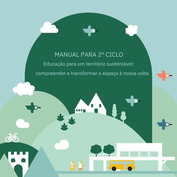 Manual para 2º Ciclo - Educação para um território sustentável: compreender e transformar o espaço à nossa volta