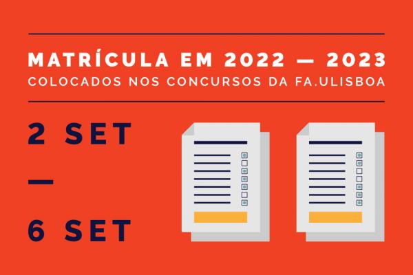 Matrícula em 2022/23 para colocados nos Concursos da FA.ULisboa