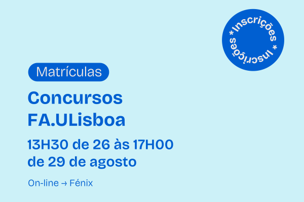 Matrículas em 2024/2025 para os colocados nos Concursos da FA.ULisboa