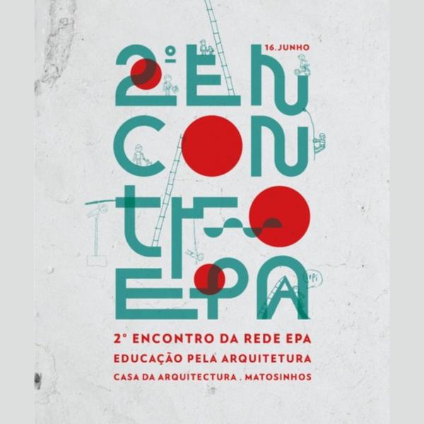 O 2º Encontro Educação pela Arquitetura, terá lugar dia 16 de Junho às 09h30, na Casa da Arquitectura em Matosinhos