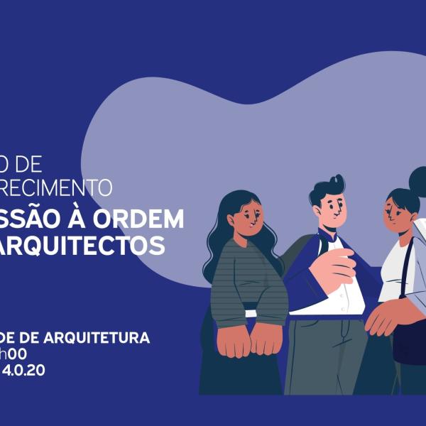 Ordem dos Arquitetos na FA.ULisboa dia 7 de maio, 10h no auditório 4.0.20