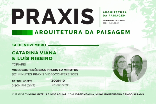 Praxis | Arquitetura da Paisagem, com Catarina Viana e Luís Ribeiro (Topiaris)
