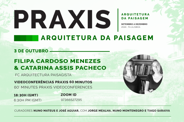 Praxis | Arquitetura da Paisagem, com Filipa Cardoso Menezes e Catarina Assis Pacheco, dia 3 de outubro às 18h30, online