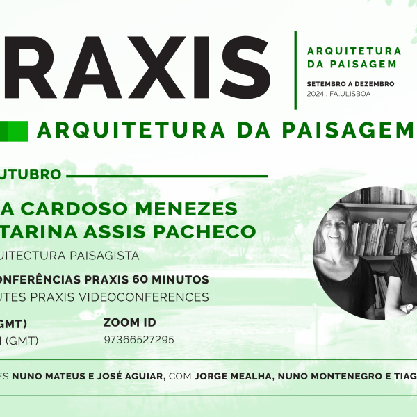 Praxis | Arquitetura da Paisagem, com Filipa Cardoso Menezes e Catarina Assis Pacheco, dia 3 de outubro às 18h30, online