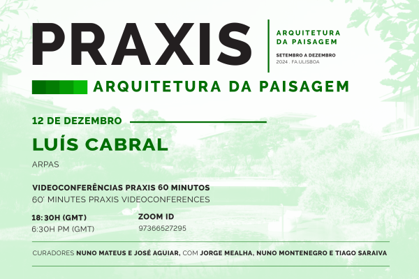 Praxis | Arquitetura da Paisagem com Luís Cabral (ARPAS)