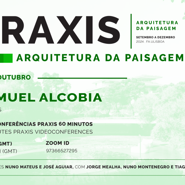 Praxis | Arquitetura da Paisagem, com Samuel Alcobia (BALDIOS), dia 31 de outubro às 18h30, online