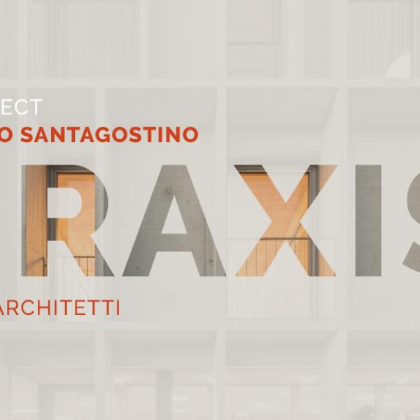 PRAXIS - Giorgio Santagostino da GSMM Architetti