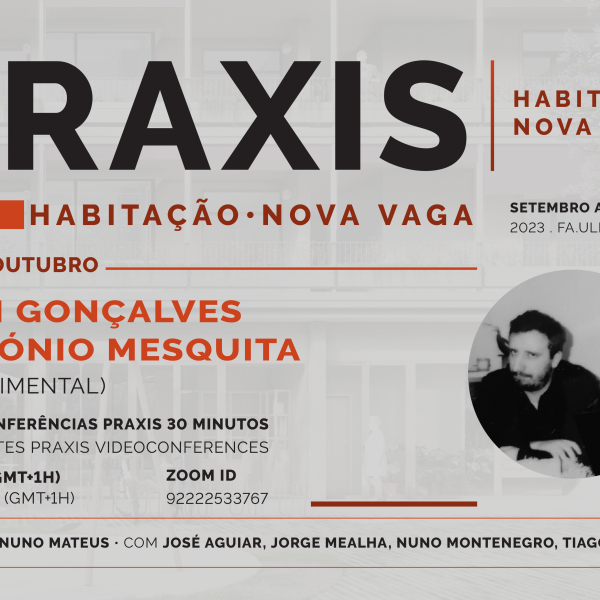 Praxis Habitação Nova Vaga com Elói Gonçalves e António Mesquita (Experimental), dia 26 de outubro, 18h30, online