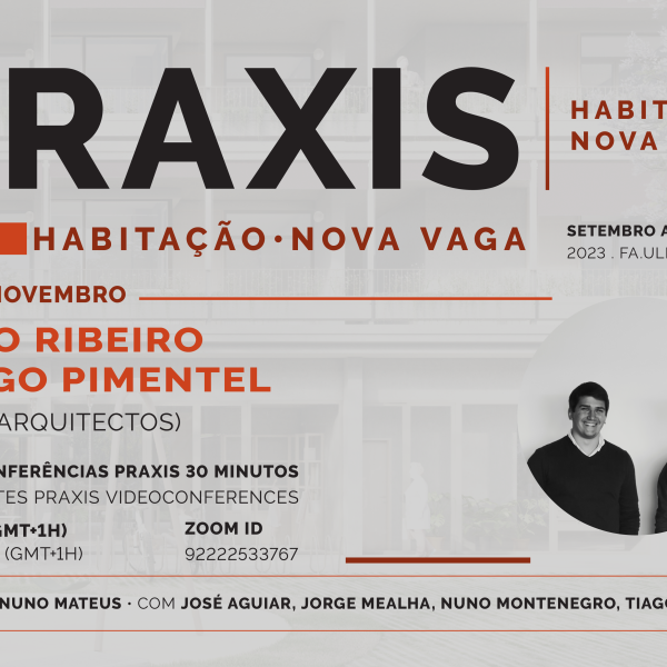 Praxis | Habitação Nova Vaga com João Ribeiro e Diogo Pimentel (CO.RP Arquitetos), dia 16 de novembro, pelas 18h30, online