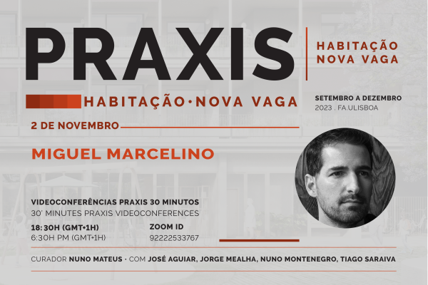 Praxis | Habitação Nova Vaga com Miguel Marcelino, dia 2 de novembro, pelas 18h30, online