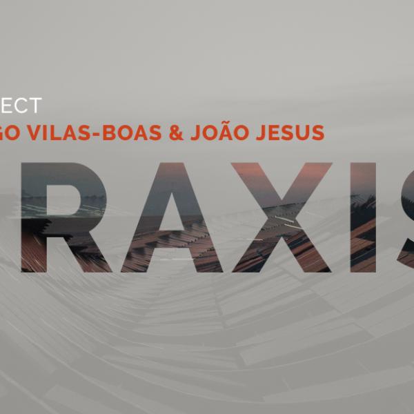 PRAXIS - Rodrigo Vilas-Boas e João Jesus do atelier OODA