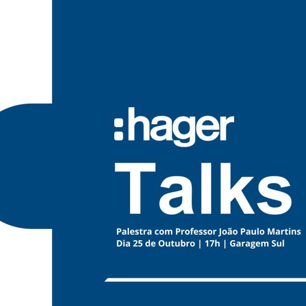 Professor João Paulo Martins participa na Hager Talks, dia 25 de outubro, 17h, garagem Sul