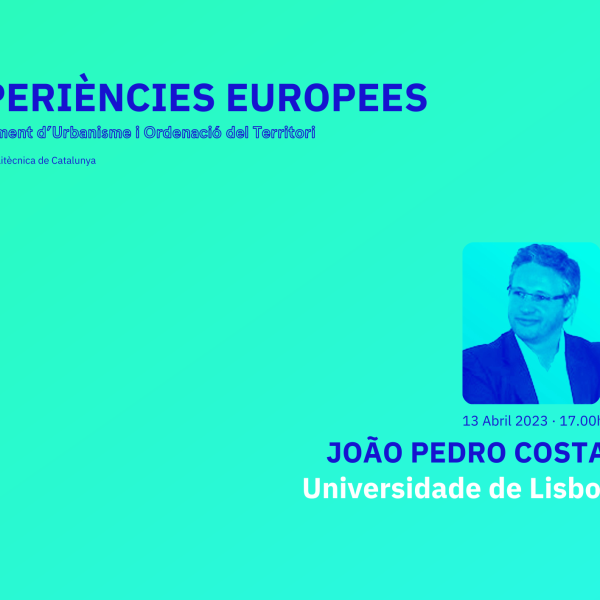 Professor João Pedro Costa Ciclo de Conferências sobre o Ensino do Urbanismo em Escolas de Arquitetura da Europa, dia 13 de abril, em Barcelona