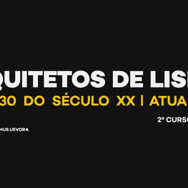 Professores da FA.ULisboa participam no 2º Curso: Arquitetos de Lisboa - anos 30 do século XX | atualidade