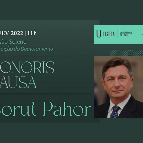Sessão Solene de Atribuição do Doutoramento Honoris Causa a Sua Excelência o Presidente da República da Eslovénia, Borut Pahor, dia 15 de fevereiro, 11h