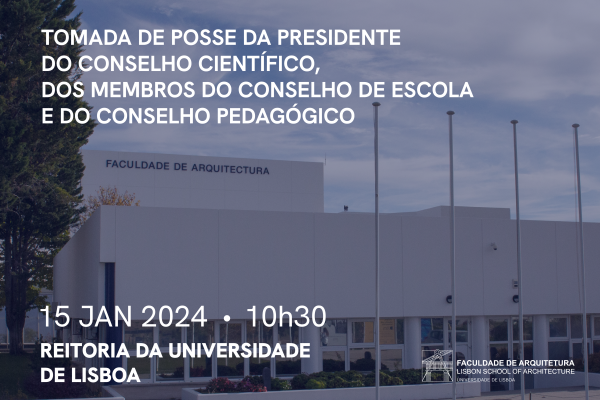 Tomada de posse da Presidente do Conselho Científico, dos Membros do Conselho de Escola e do Conselho Pedagógico, 15 de janeiro, 10h30 Reitoria da Universidade de Lisboa