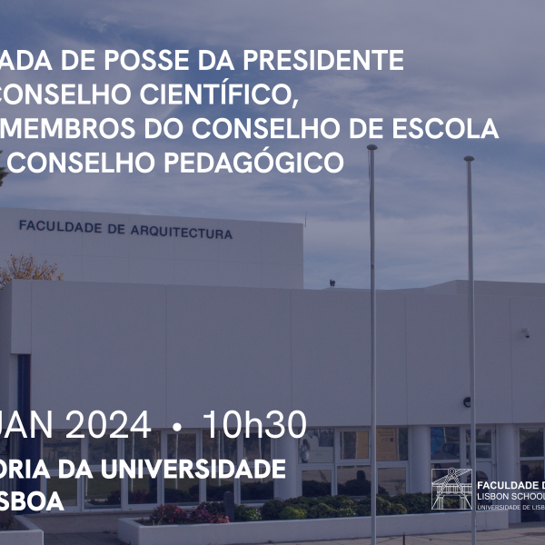 Tomada de posse da Presidente do Conselho Científico, dos Membros do Conselho de Escola e do Conselho Pedagógico, 15 de janeiro, 10h30 Reitoria da Universidade de Lisboa